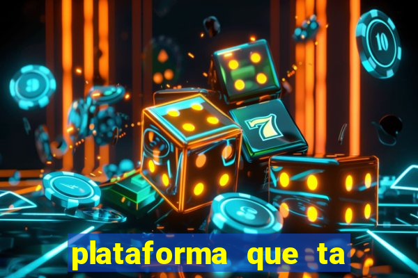 plataforma que ta pagando agora